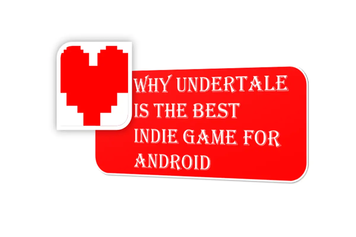 Why Undertale Is The Best Indie Game For Android?